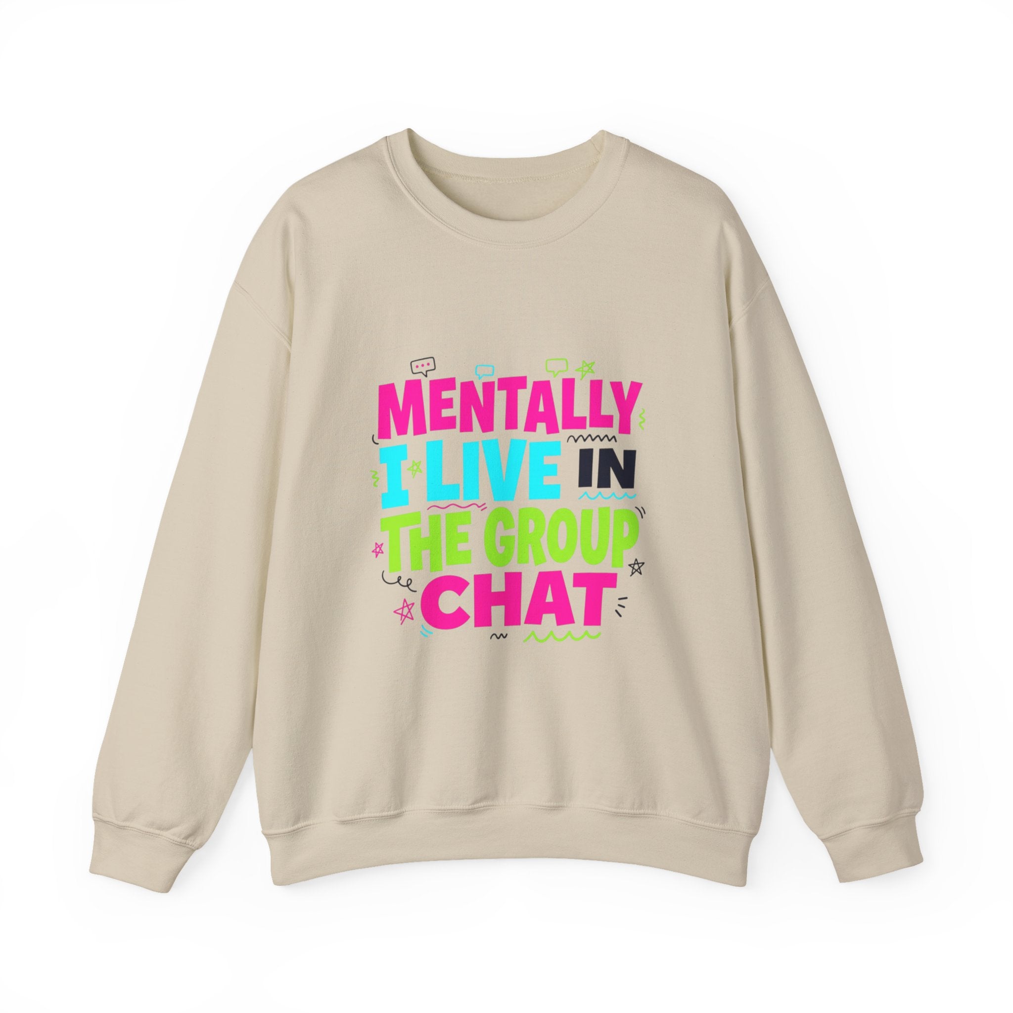 Mentally I Live In The Group Chat Sweatshirt | meme-core, cringe-core