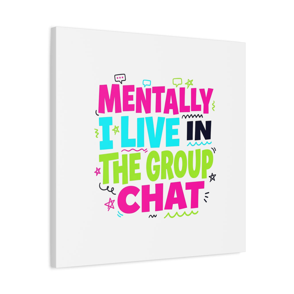 Mentally I Live in the Group Chat Canvas | meme-core, cringe-core