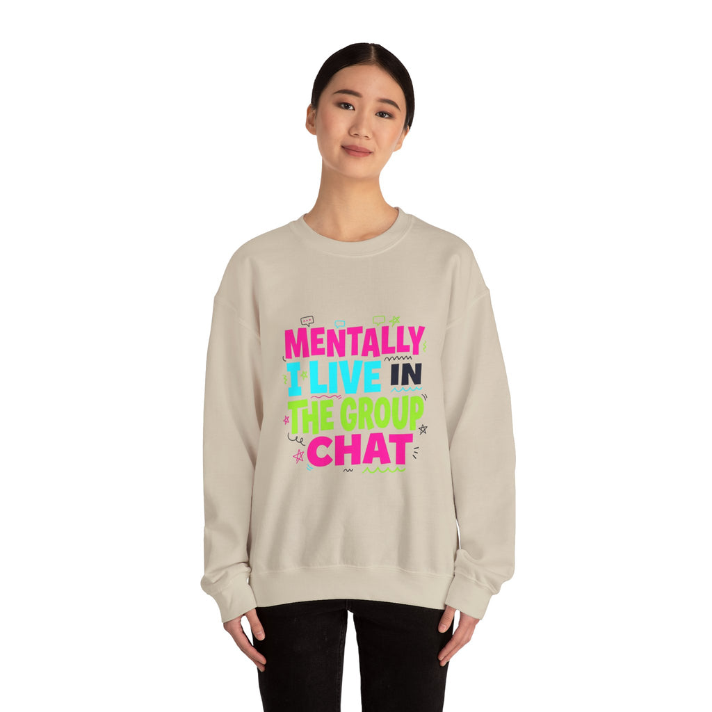 Mentally I Live In The Group Chat Sweatshirt | meme-core, cringe-core