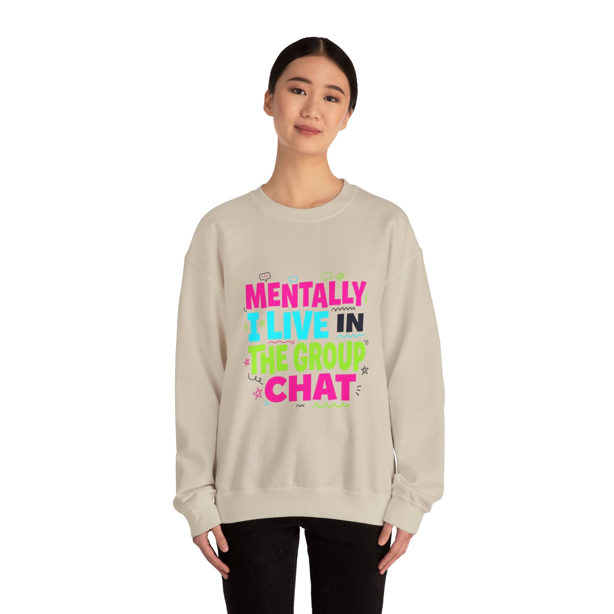 Mentally I Live In The Group Chat Sweatshirt | meme-core, cringe-core