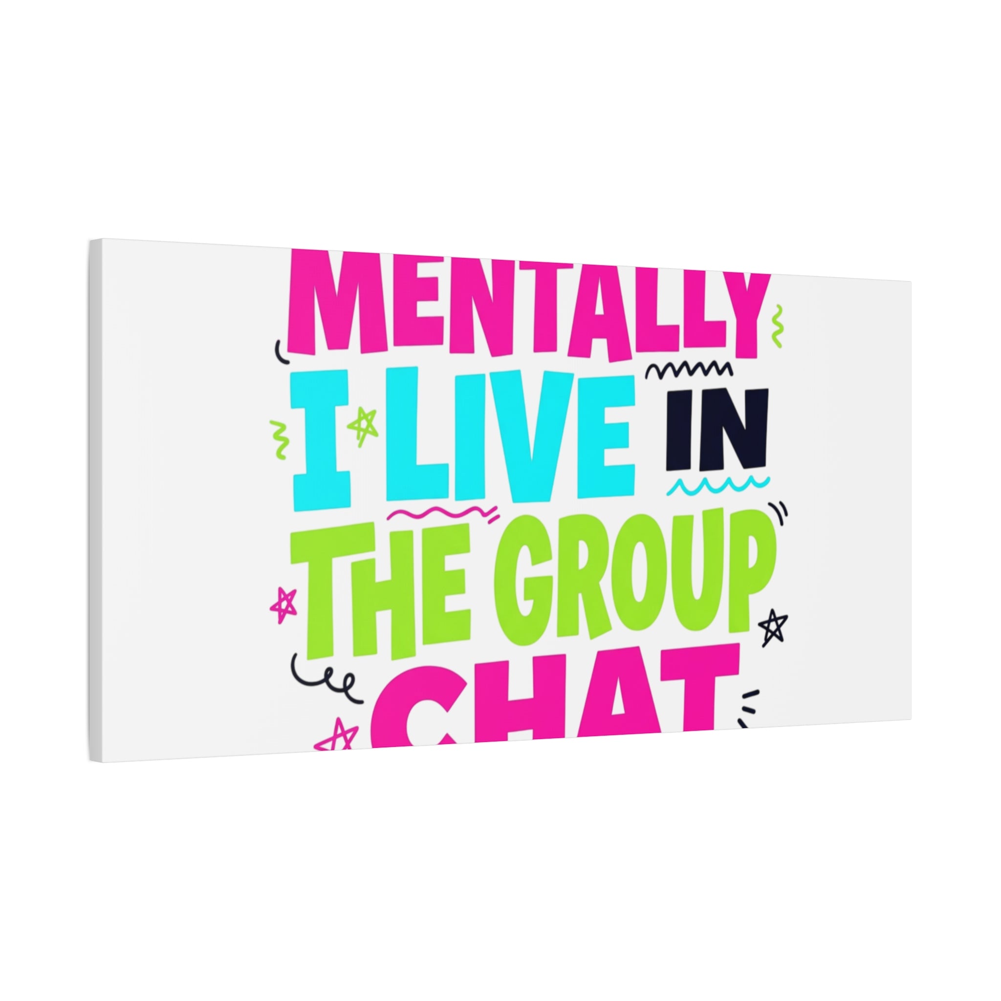 Mentally I Live in the Group Chat Canvas | meme-core, cringe-core
