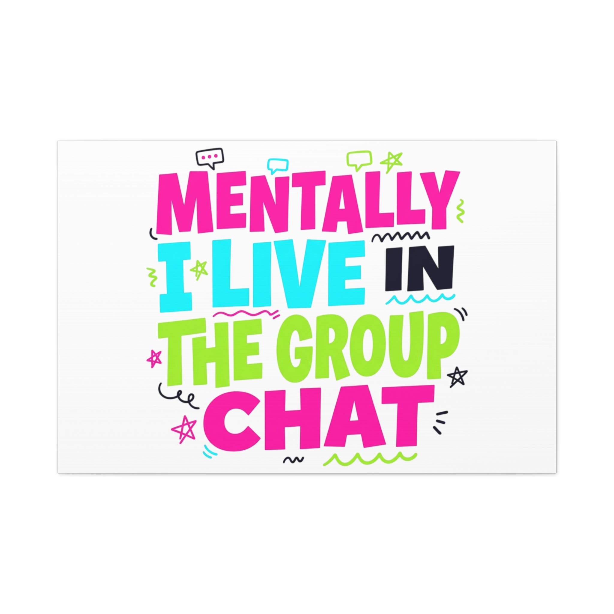 Mentally I Live in the Group Chat Canvas | meme-core, cringe-core