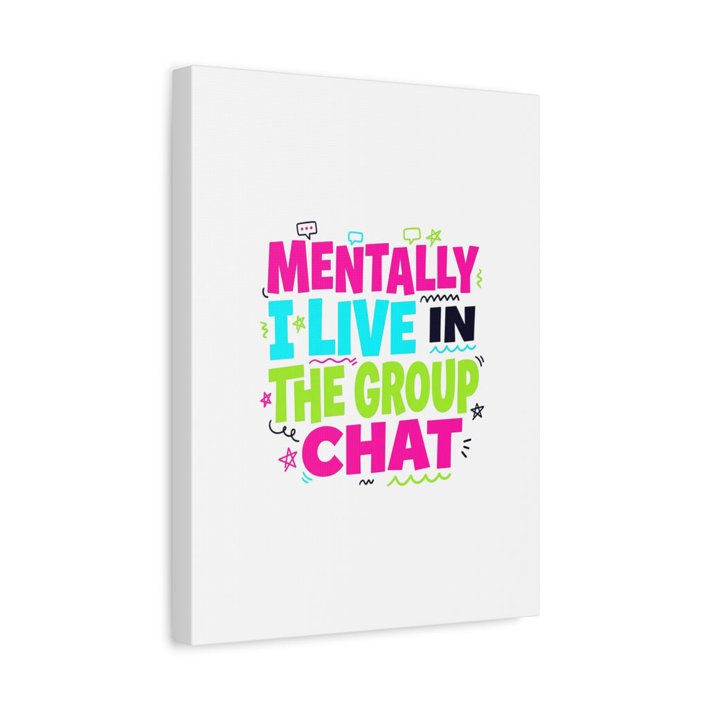 Mentally I Live in the Group Chat Canvas | meme-core, cringe-core