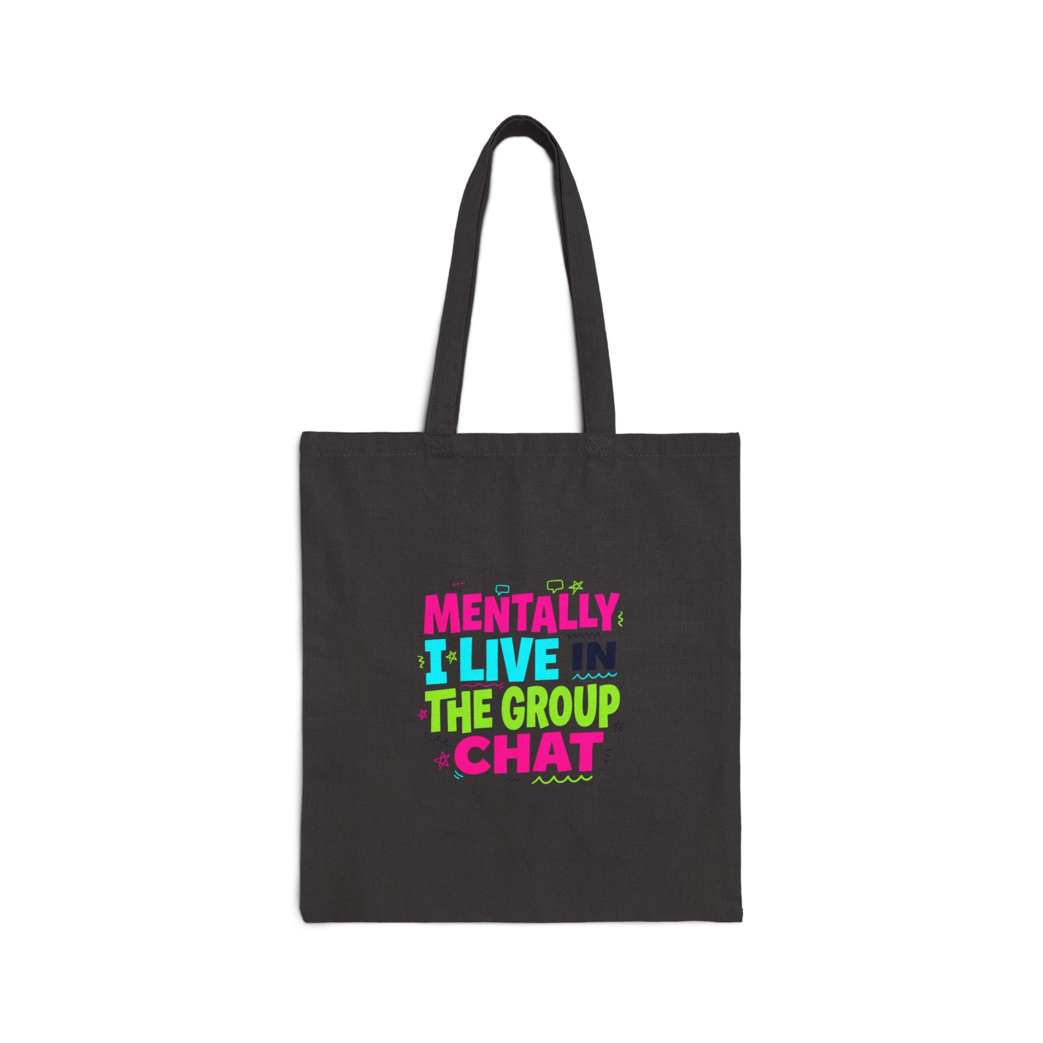 Mentally I Live in the Group Chat Tote | meme-core, cringe-core cotton canvas