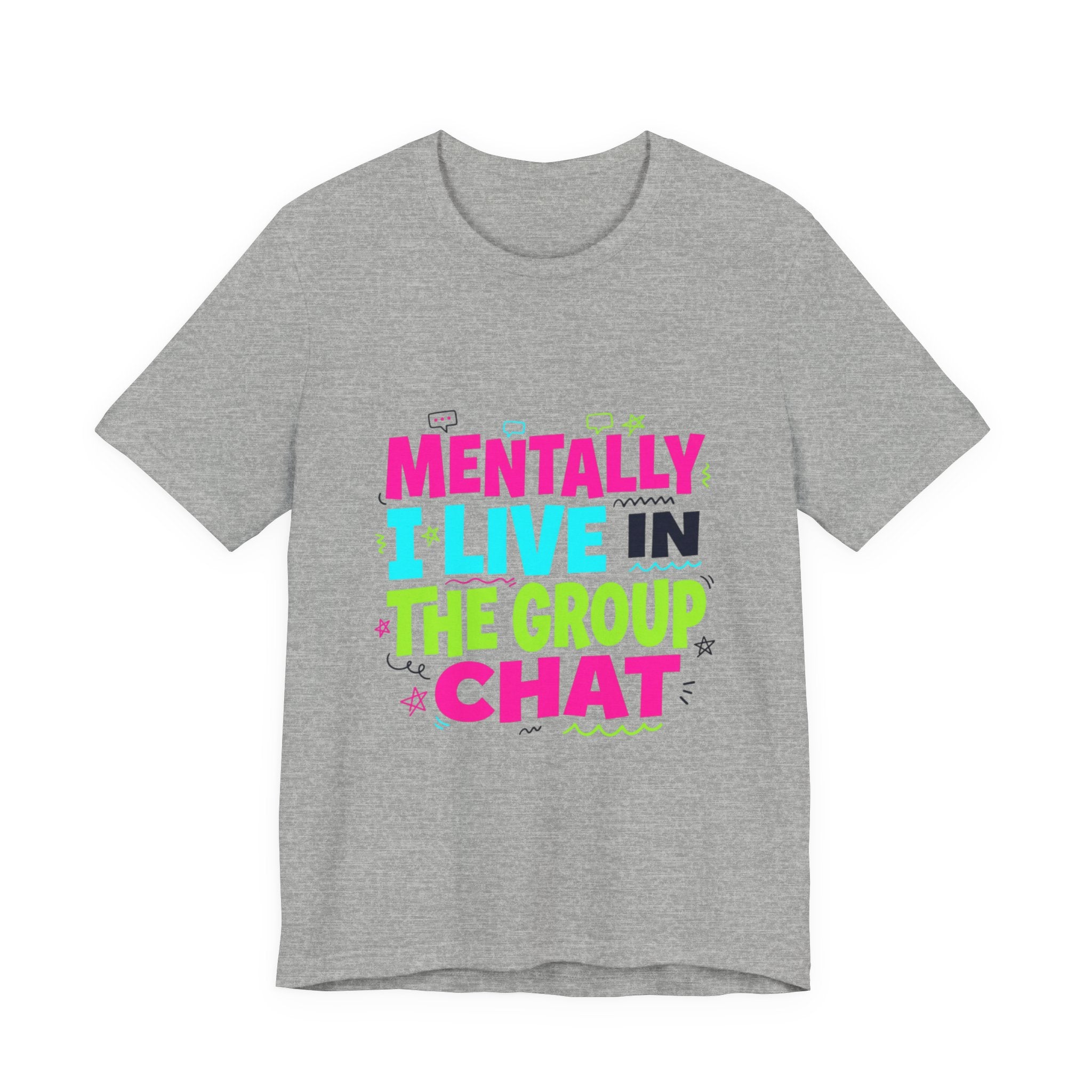 Mentally I Live In The Group Chat T-Shirt | meme shirt, ironic tee