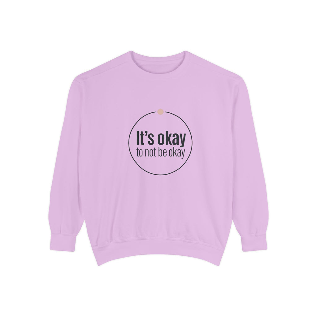 It’s Okay to Not Be Okay Sweatshirt